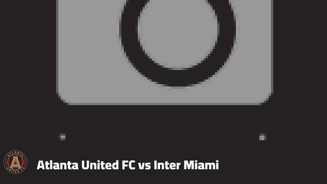 Atlanta United host Inter Miami in Matchday 30 of MLS