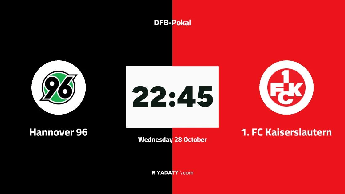Hannover 96 host Kaiserslautern in DFB-Pokal round of 32