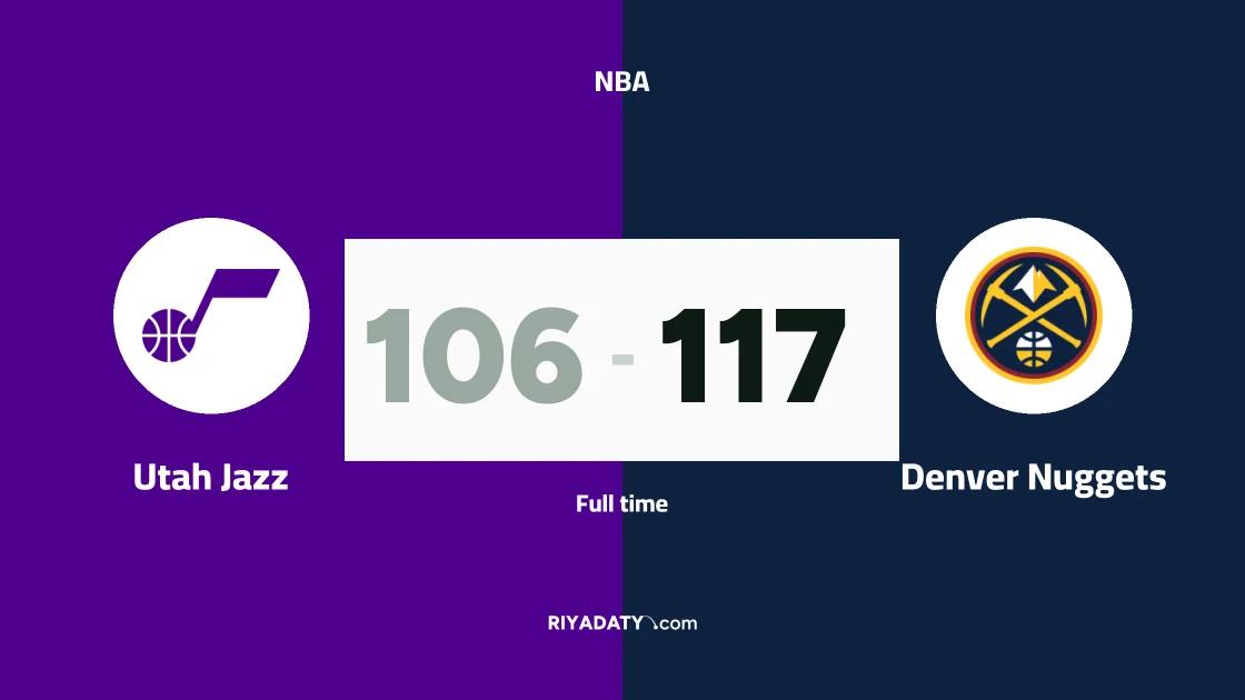 Denver Nuggets beat Utah Jazz 117-106 in the NBA