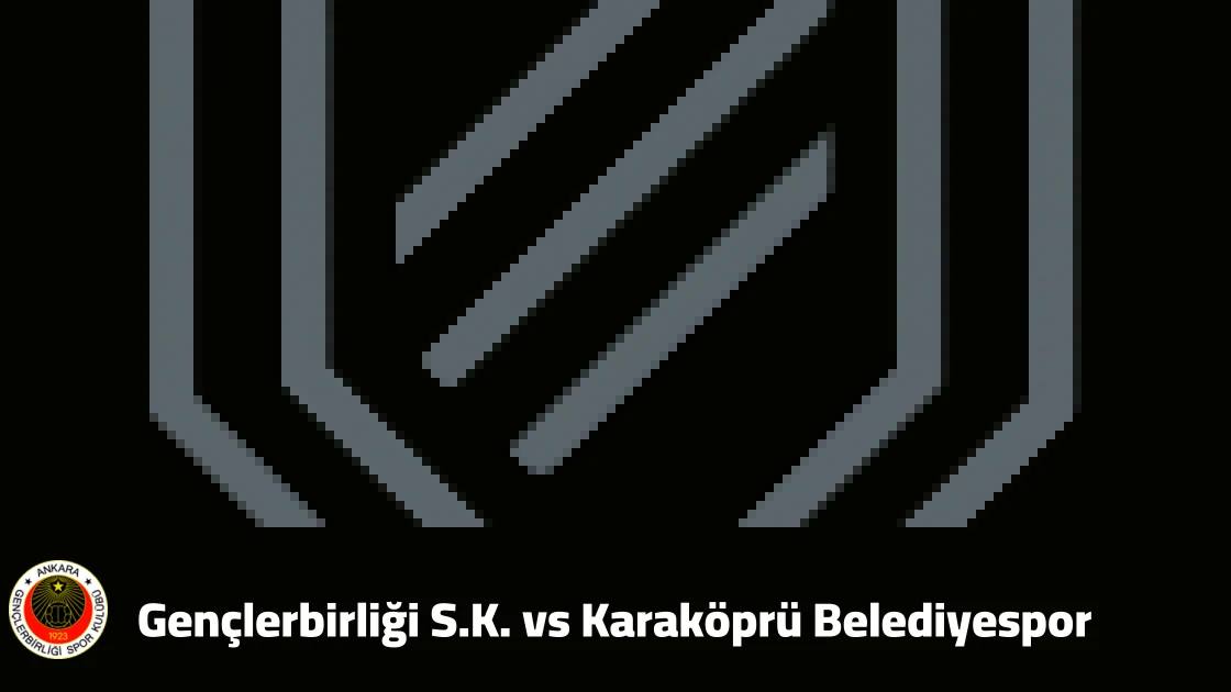 Gençlerbirliği host Karaköprü Belediyespor in round three of Türkiye Kupası