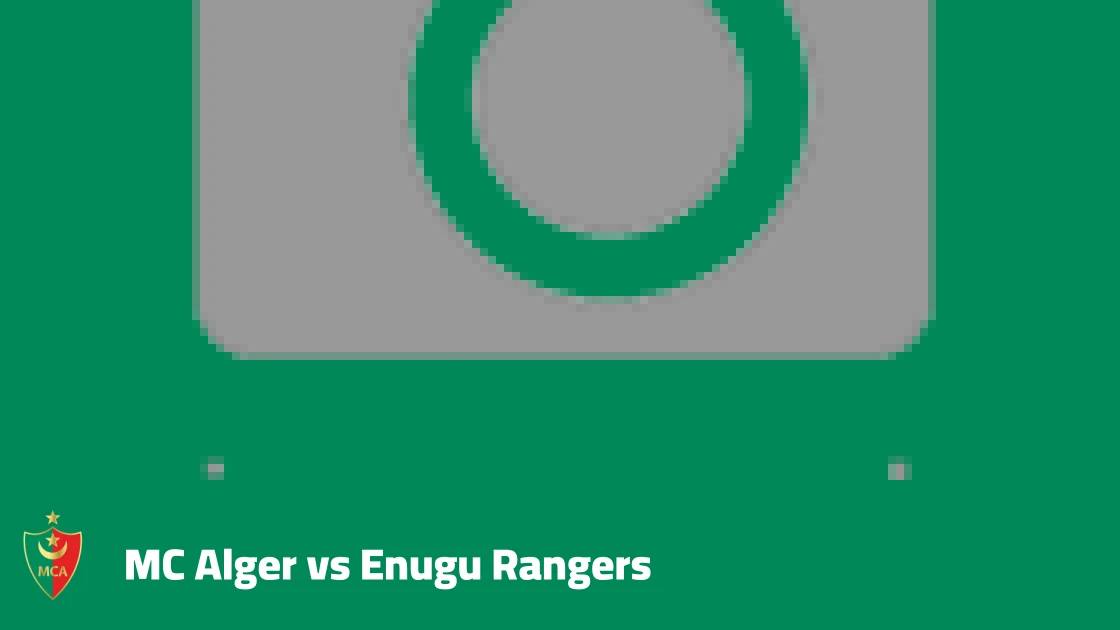 MC Alger to host Enugu Rangers in CAF Champions League second preliminary round second leg