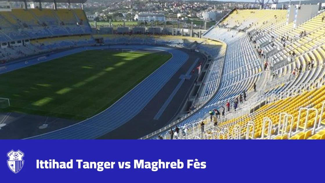 Ittihad Tanger host Maghreb Fès in Round 4 of the Botola Pro