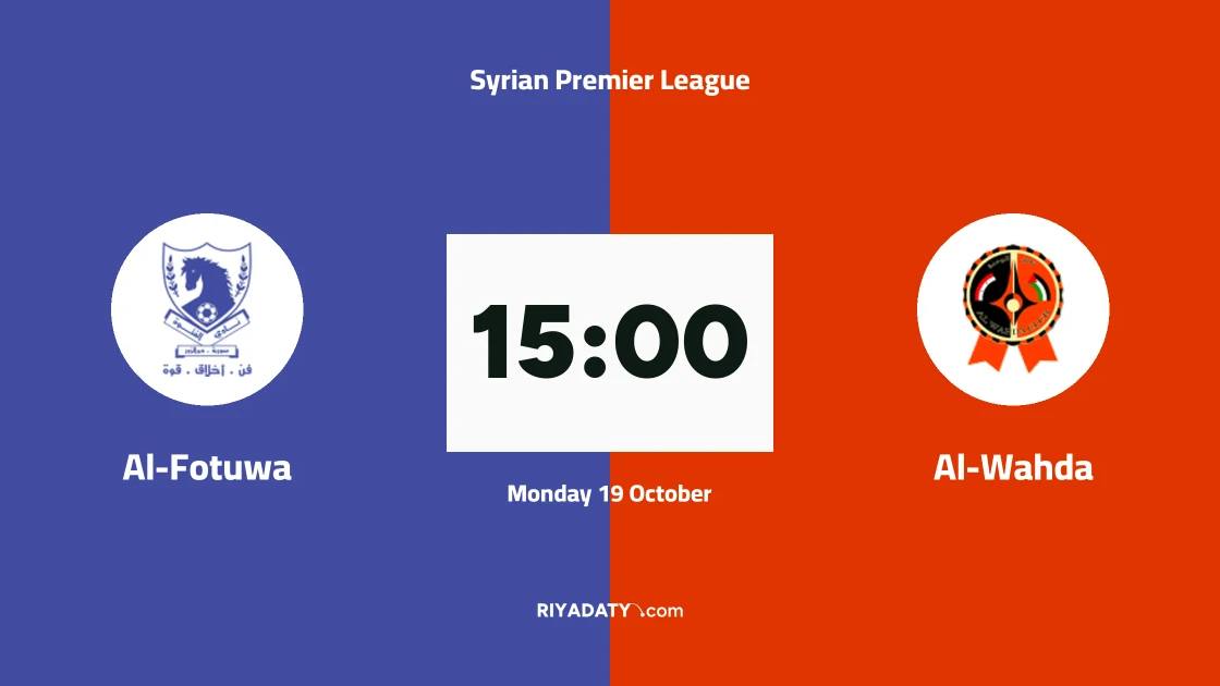 Al-Fotuwa and Al-Wahda meet in Round 2 of the Syrian Premier League