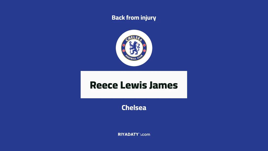 Reece James returns to Chelsea squad after knee injury absence