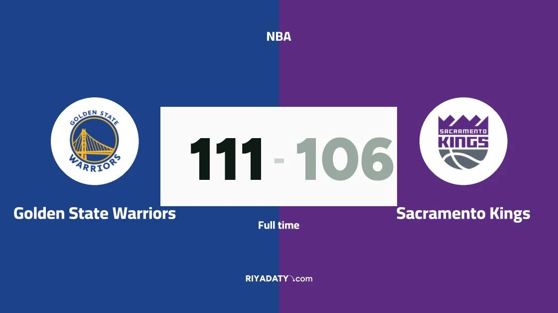 Golden State Warriors beat Sacramento Kings 111-106 in the NBA