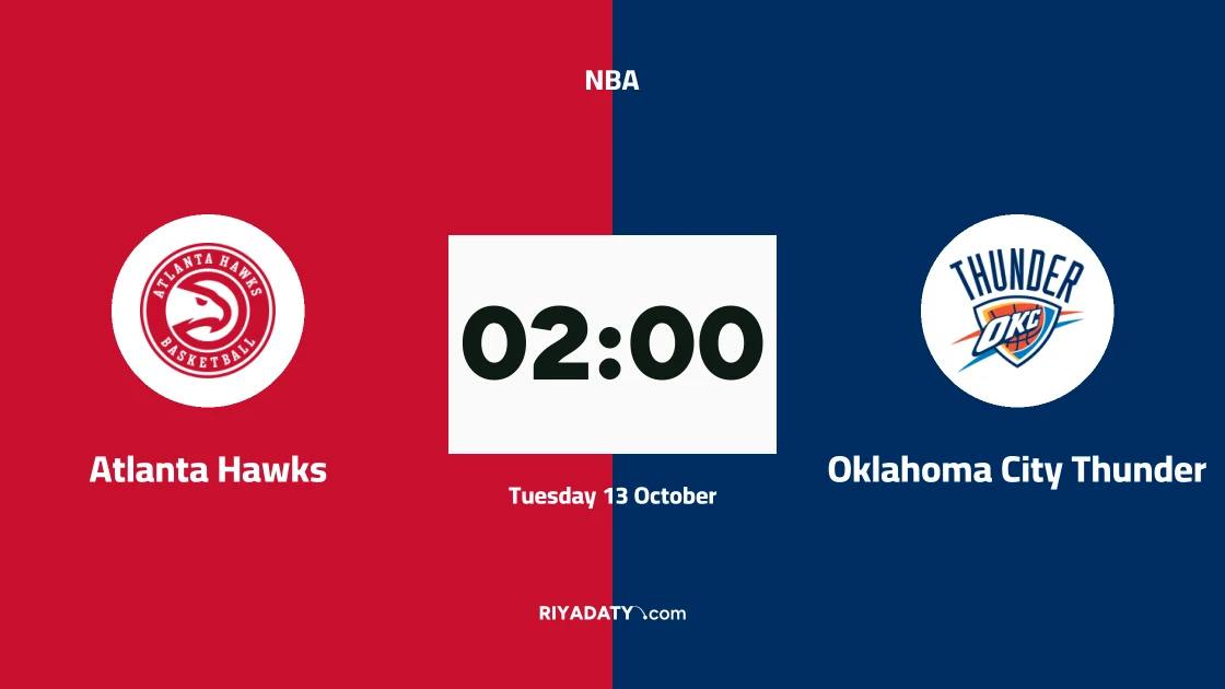 Atlanta Hawks host Oklahoma City Thunder in the NBA