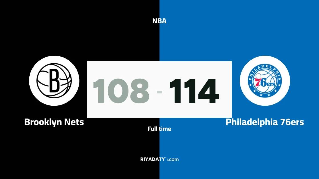 Philadelphia 76ers beat Brooklyn Nets 114-108 in the NBA