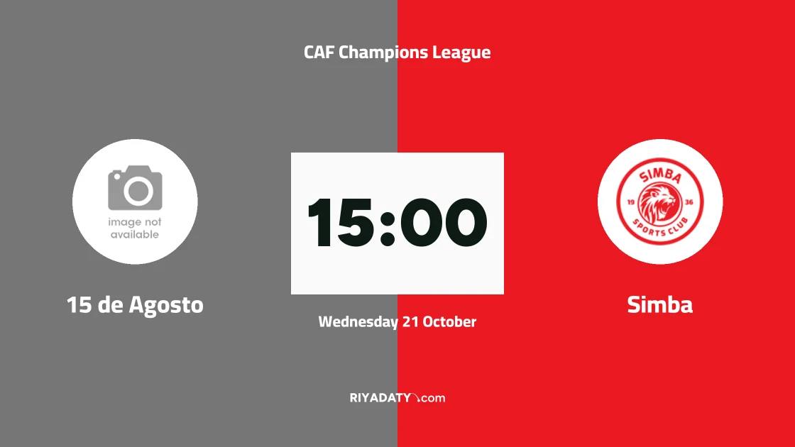 15 de Agosto to host Simba in second preliminary round of CAF Champions League