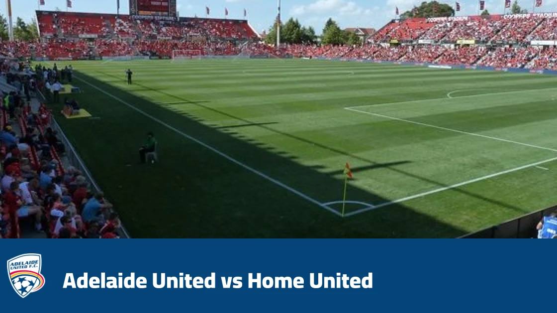 Adelaide United host Home United in Matchday 3 of AFC Champions League Two