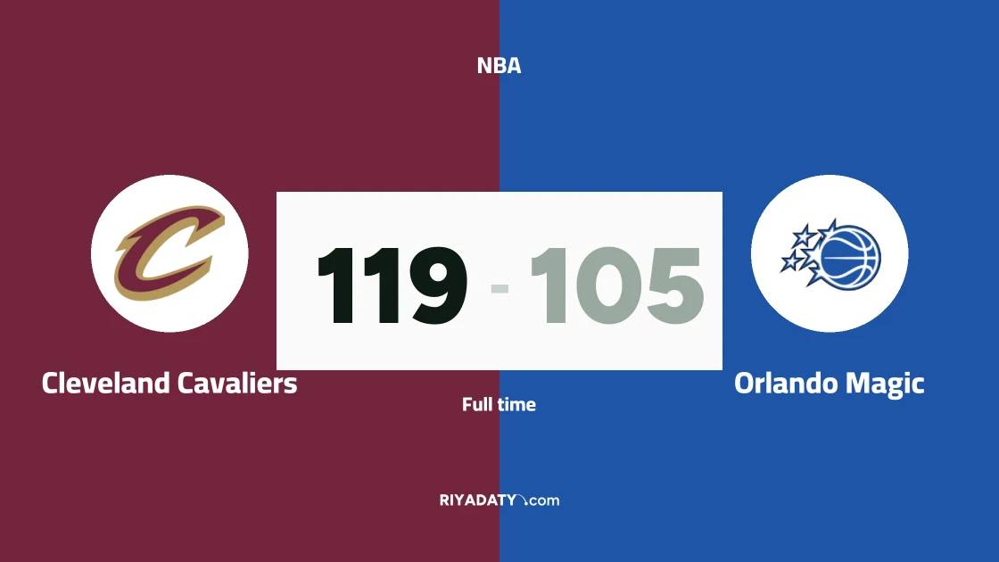 Cleveland Cavaliers beat Orlando Magic 119-105 in the NBA