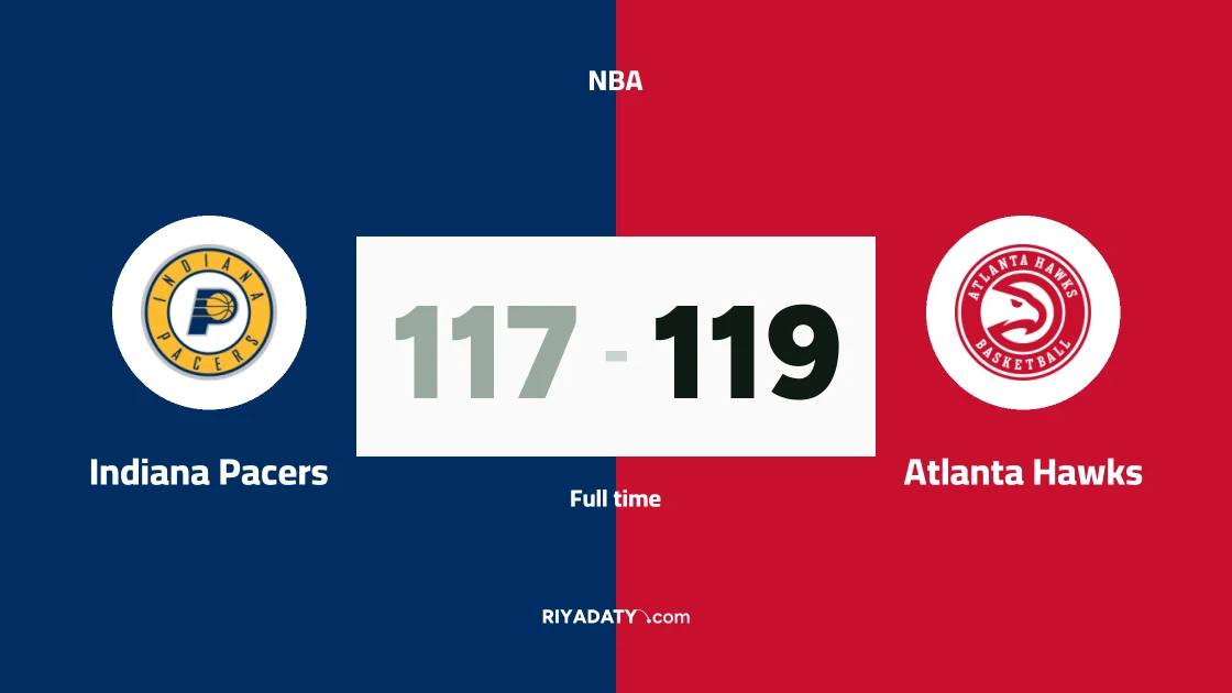 Atlanta Hawks beat Indiana Pacers 119-117 in the NBA