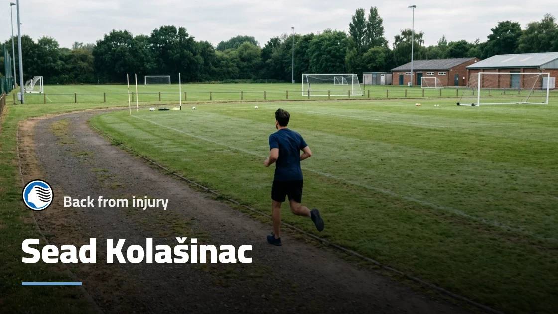 Kolašinac returns to Atalanta squad after recovering from thigh injury