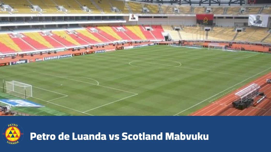 Petro de Luanda host Scotland Mabvuku in CAF Champions League second preliminary round