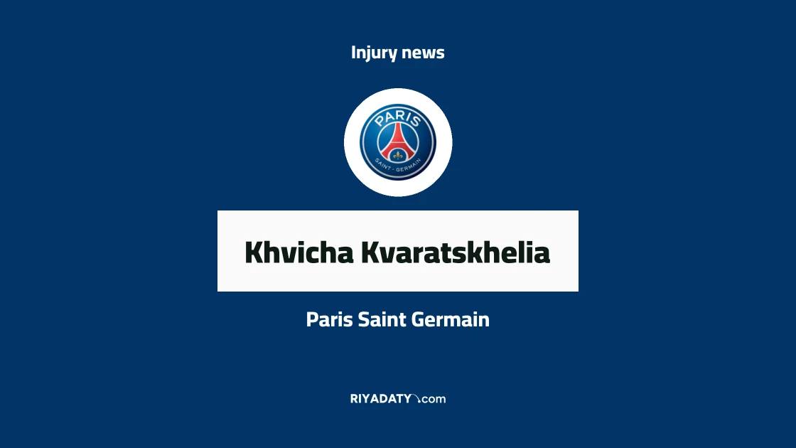 Kvaratskhelia out for Paris Saint Germain due to knee injury