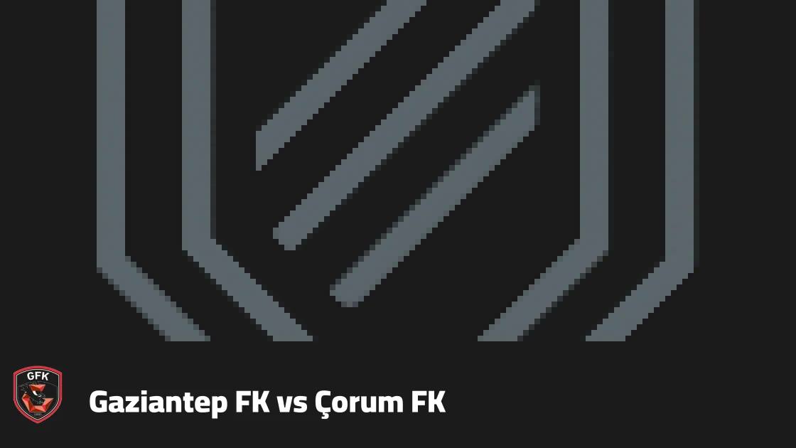 Gaziantep FK to miss three players through injury against Çorum FK in Turkish league