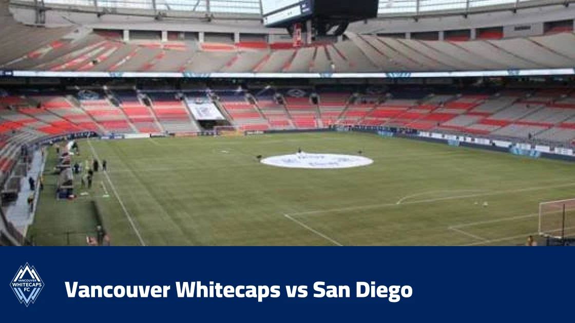 Vancouver Whitecaps host San Diego in Matchday 32 of MLS