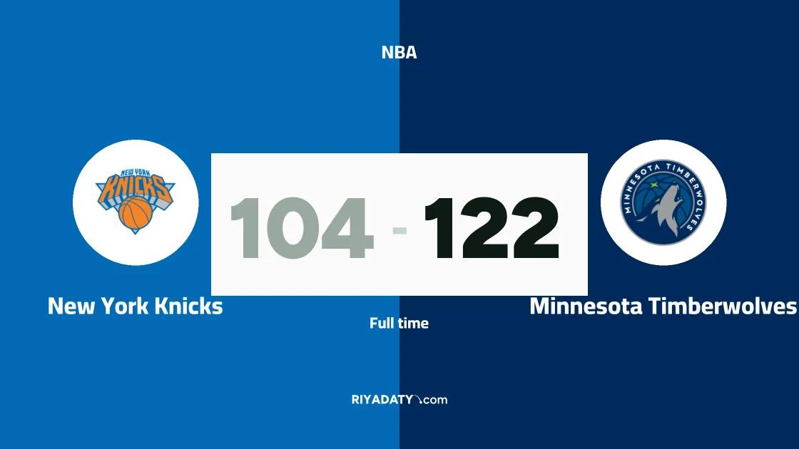 Minnesota Timberwolves beat New York Knicks 122-104 in the NBA
