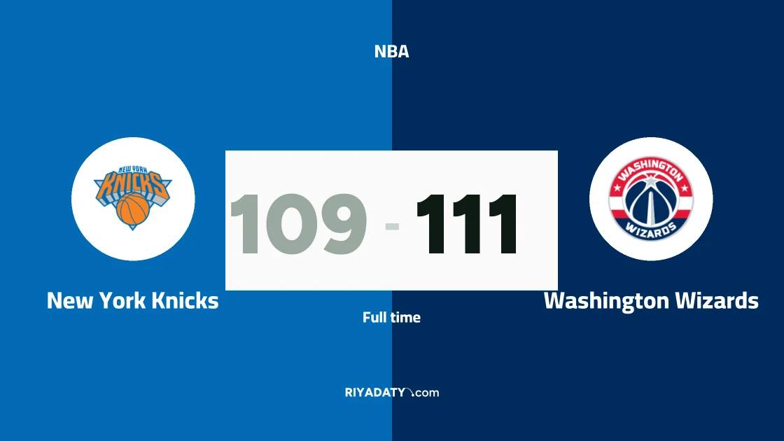 Washington Wizards beat New York Knicks 111-109 in the NBA