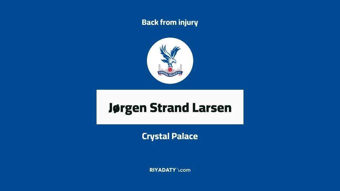 Jørgen Strand Larsen returns to fitness after recovering from ankle injury